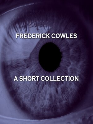 cover image of Frederick Cowles: A Short Story Collection